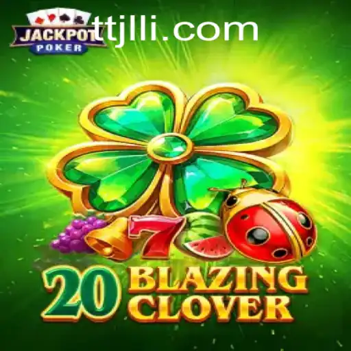 20BlazingClover: A Comprehensive Guide to the Latest Gaming Craze