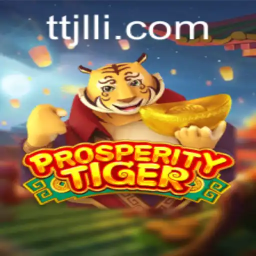 Discover the Exciting World of ProsperityTiger and TTJL.COM